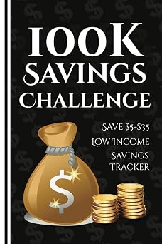100k Savings Challenge Book: The Ultimate Guide to Save $100,000 with Fun and Easy Tracking